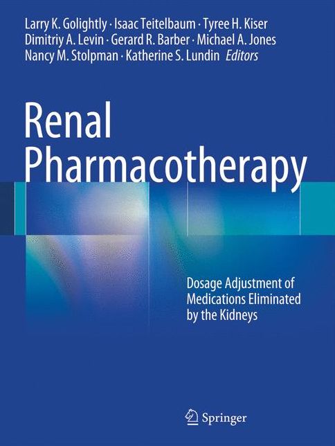 Renal Pharmacotherapy: Dosage Adjustment of Medications Eliminated by the Kidneys