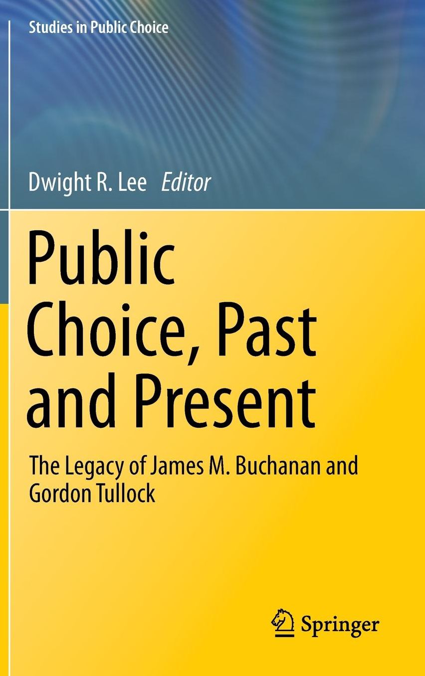 Public Choice, Past and Present: The Legacy of James M. Buchanan and Gordon Tullock