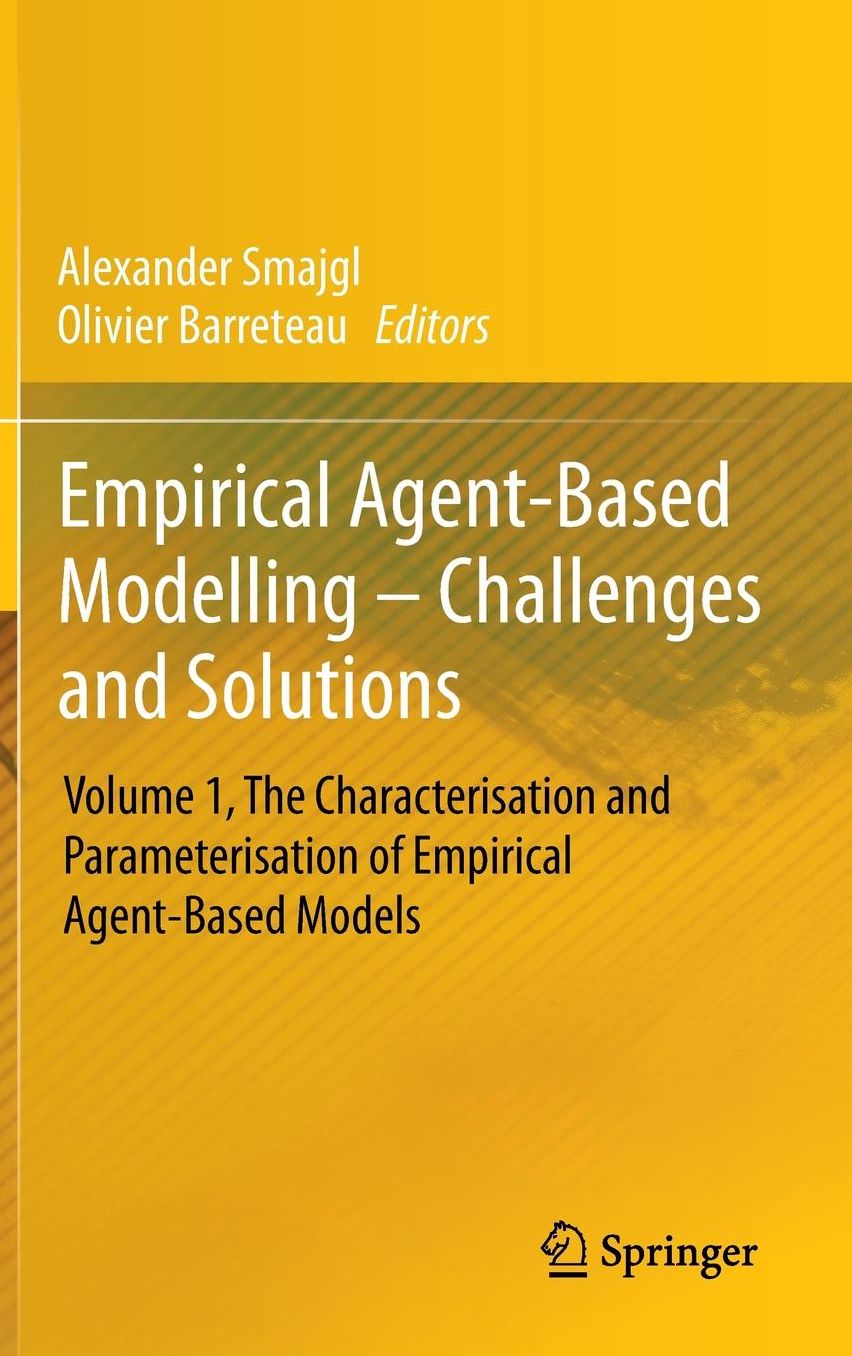 Empirical Agent-Based Modelling - Challenges and Solutions: Volume 1, The Characterisation and Parameterisation of Empirical Agent-Based Models