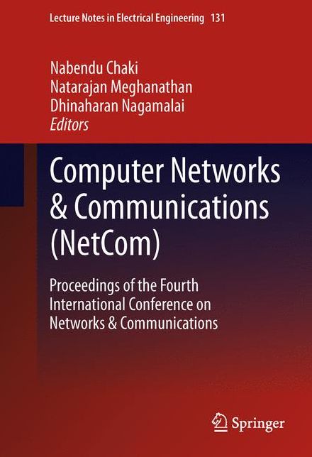 Computer Networks & Communications (NetCom): Proceedings of the Fourth International Conference on Networks & Communications