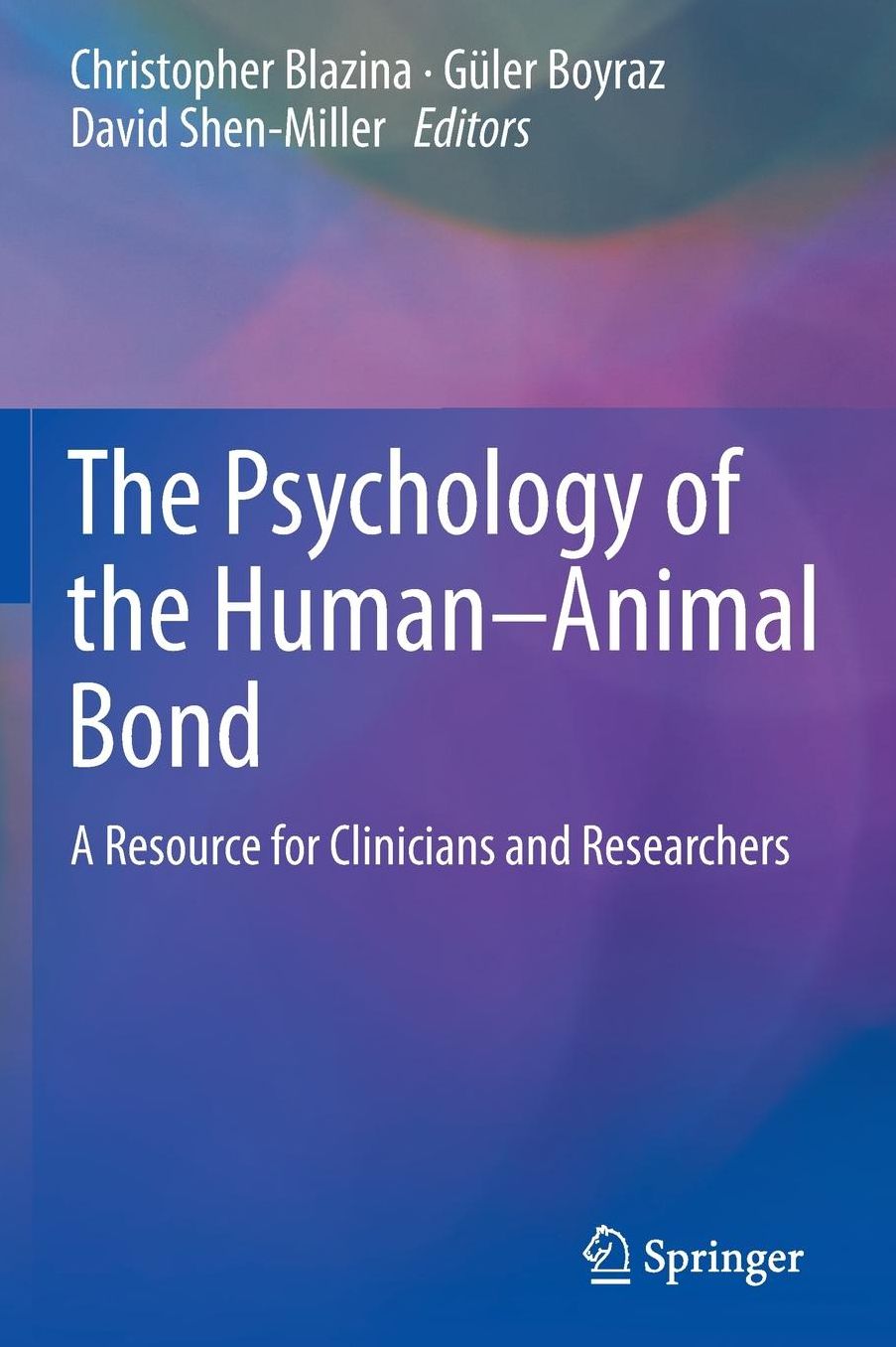 The Psychology of the Human-Animal Bond: A Resource for Clinicians and Researchers