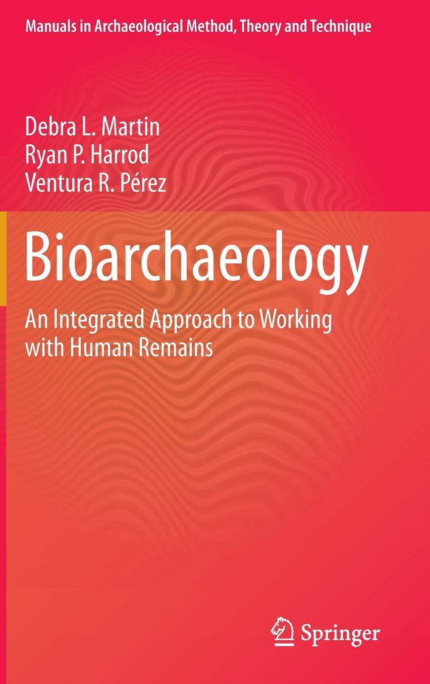 Bioarchaeology: An Integrated Approach to Working with Human Remains