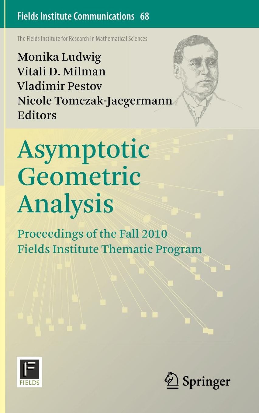 Asymptotic Geometric Analysis: Proceedings of the Fall 2010 Fields Institute Thematic Program