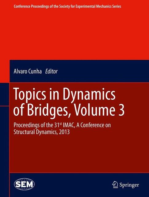 Topics in Dynamics of Bridges, Volume 3: Proceedings of the 31st IMAC, A Conference on Structural Dynamics, 2013