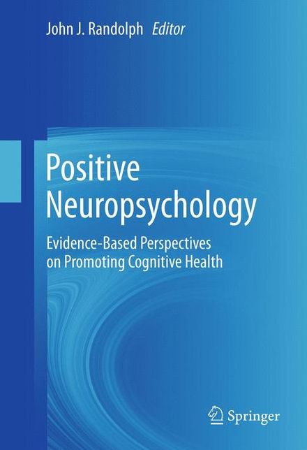 Positive Neuropsychology: Evidence-Based Perspectives on Promoting Cognitive Health