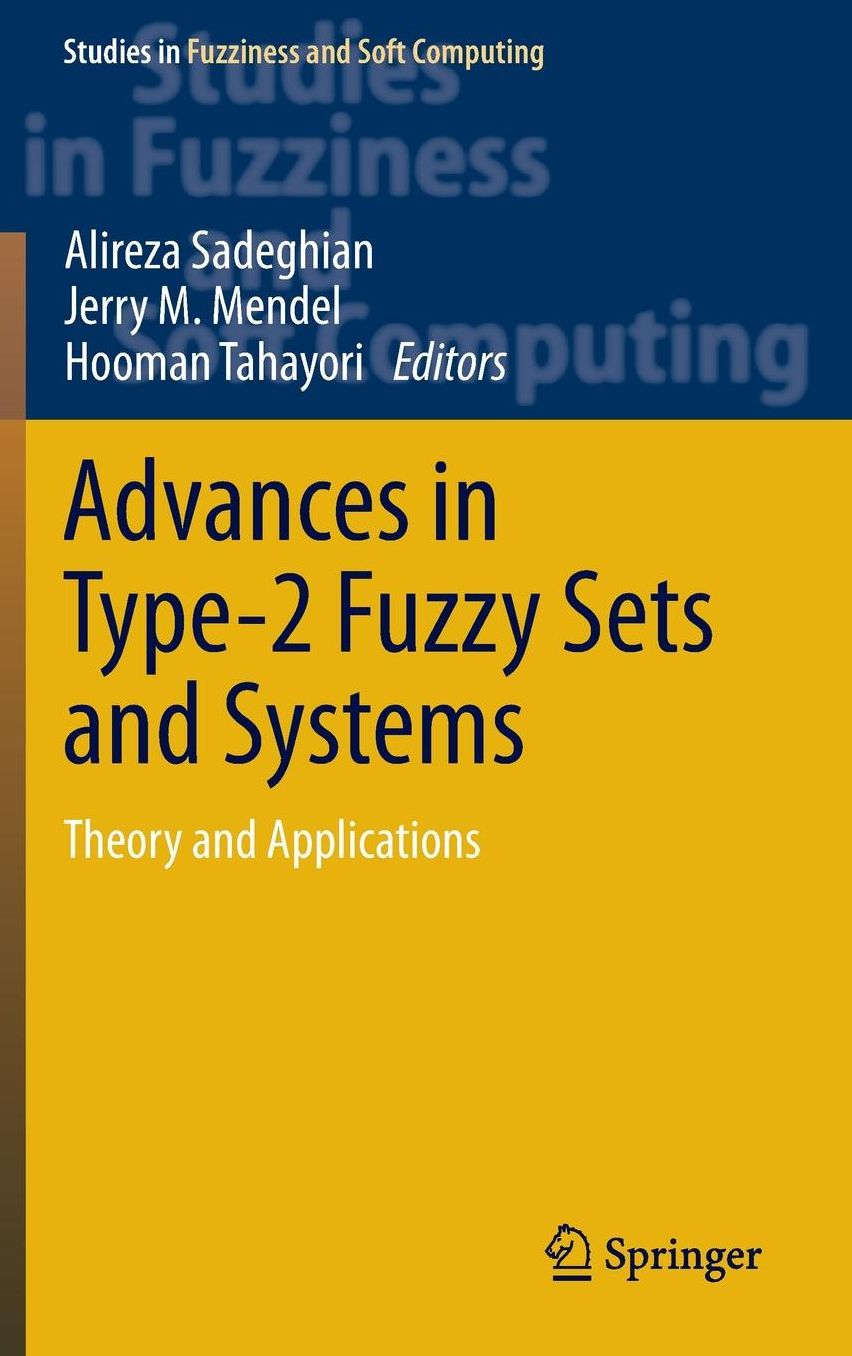 Advances in Type-2 Fuzzy Sets and Systems: Theory and Applications