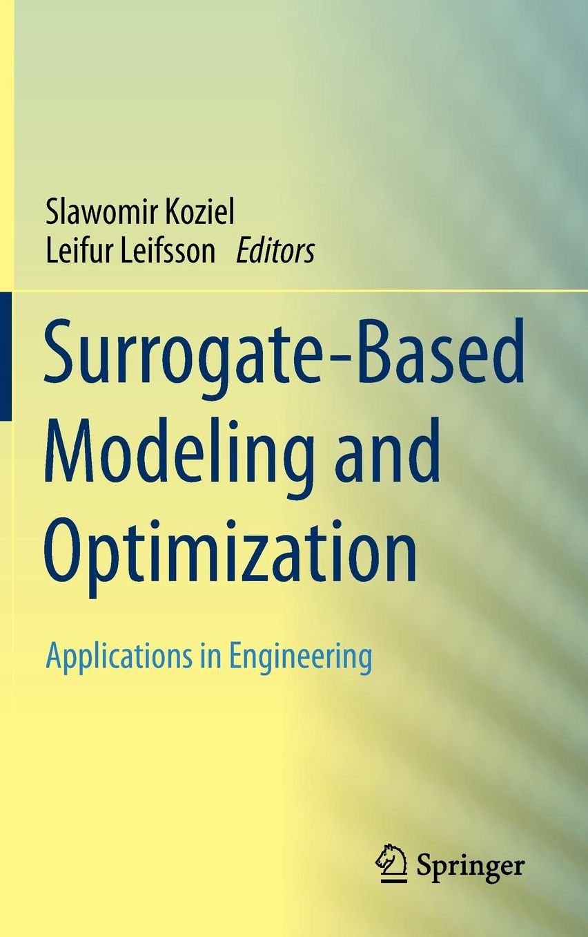 Surrogate-Based Modeling and Optimization: Applications in Engineering