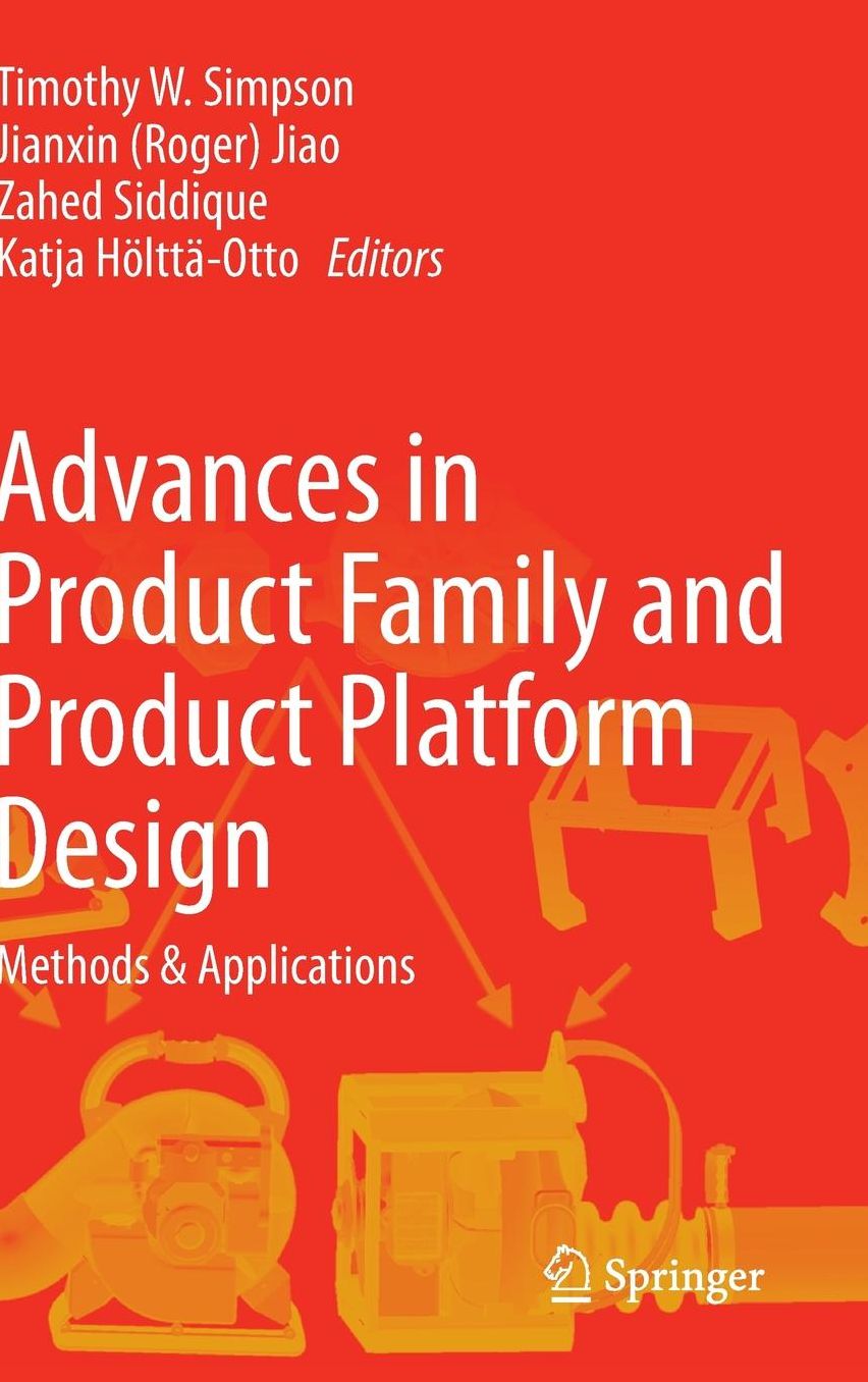 Advances in Product Family and Product Platform Design: Methods & Applications