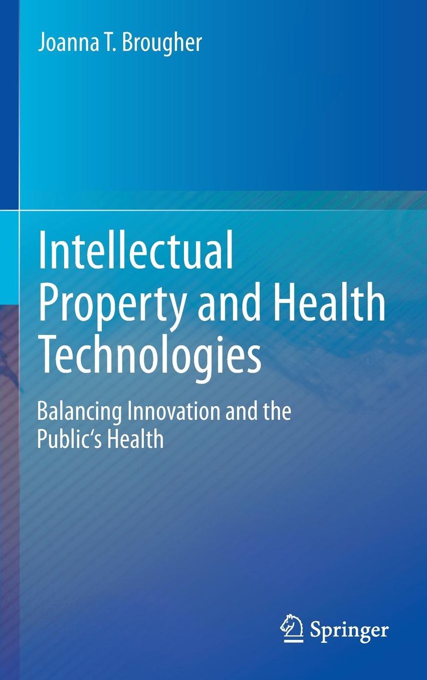 Intellectual Property and Health Technologies: Balancing Innovation and the Public's Health
