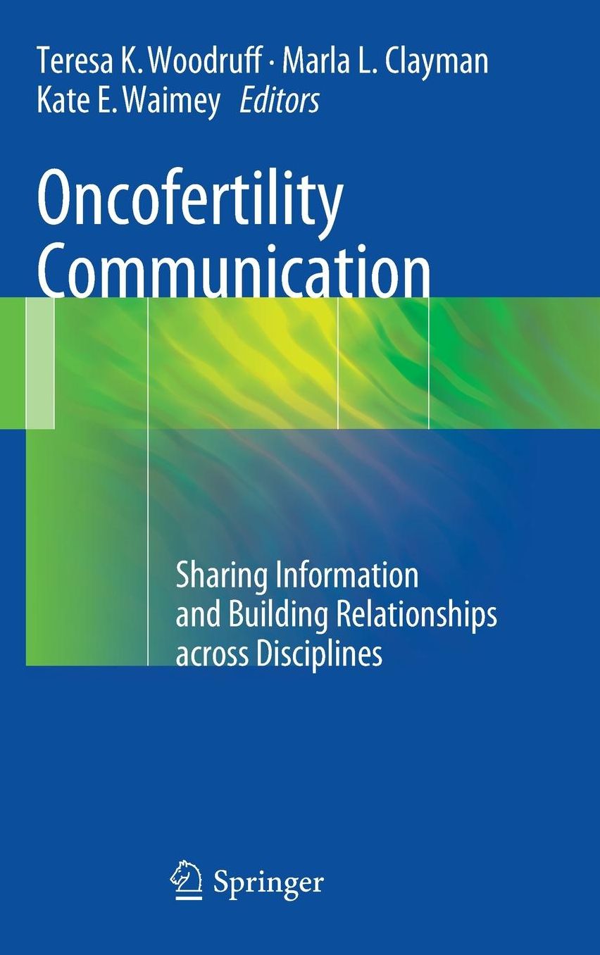 Oncofertility Communication: Sharing Information and Building Relationships across Disciplines