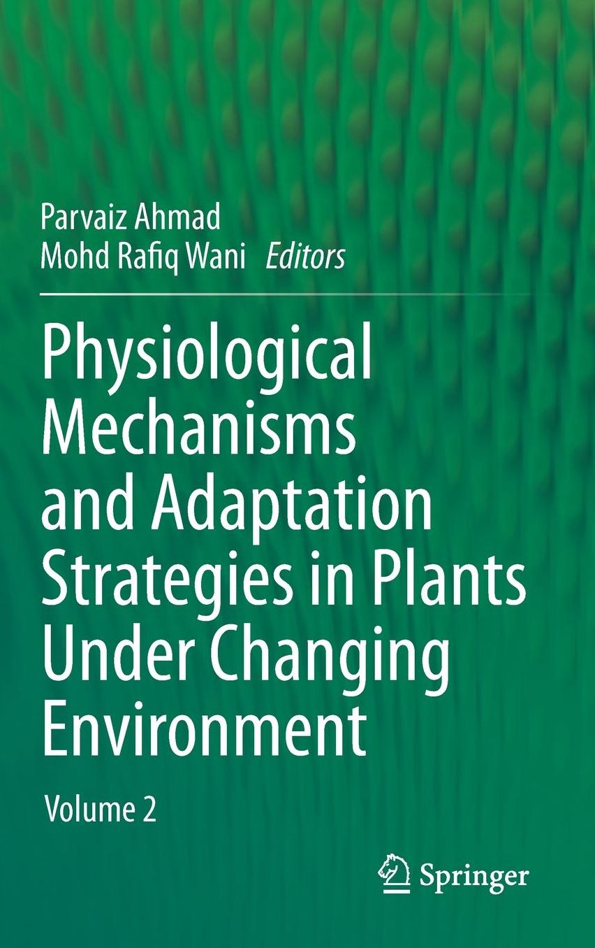 Physiological Mechanisms and Adaptation Strategies in Plants Under Changing Environment: Volume 2