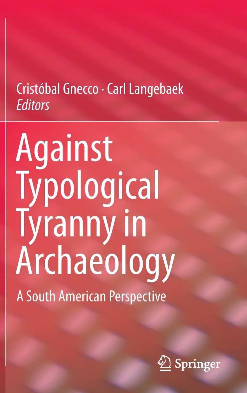 Against Typological Tyranny in Archaeology: A South American Perspective