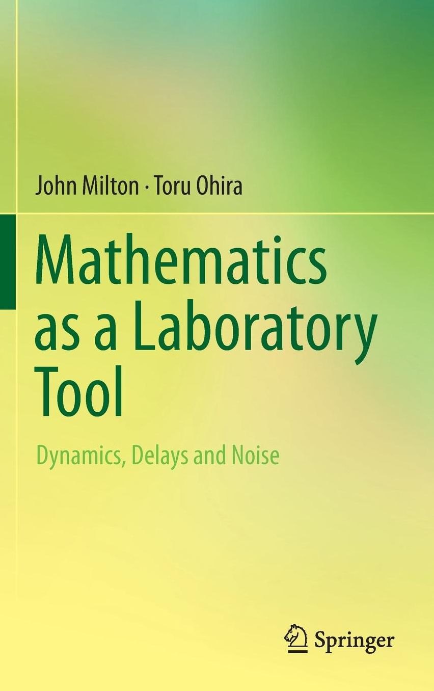 Mathematics as a Laboratory Tool: Dynamics, Delays and Noise