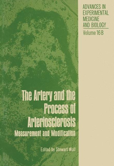 The Artery and the Process of Arteriosclerosis: Measurement and Modification, The second half of the Proceedings of an Interdisciplinary Conference on Fundamental Data on Reactions of Vascular Tissue in Man, April 19-25, 1970, Lindau, West Germany