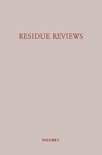 Residue Reviews/Ruckstands-Berichte: Residues of Pesticides and Other Foreign Chemicals in Foods and Feeds/Ruckstande von Pesticiden und Anderen Fremdstoffen in Nahrungs- und Futtermitteln