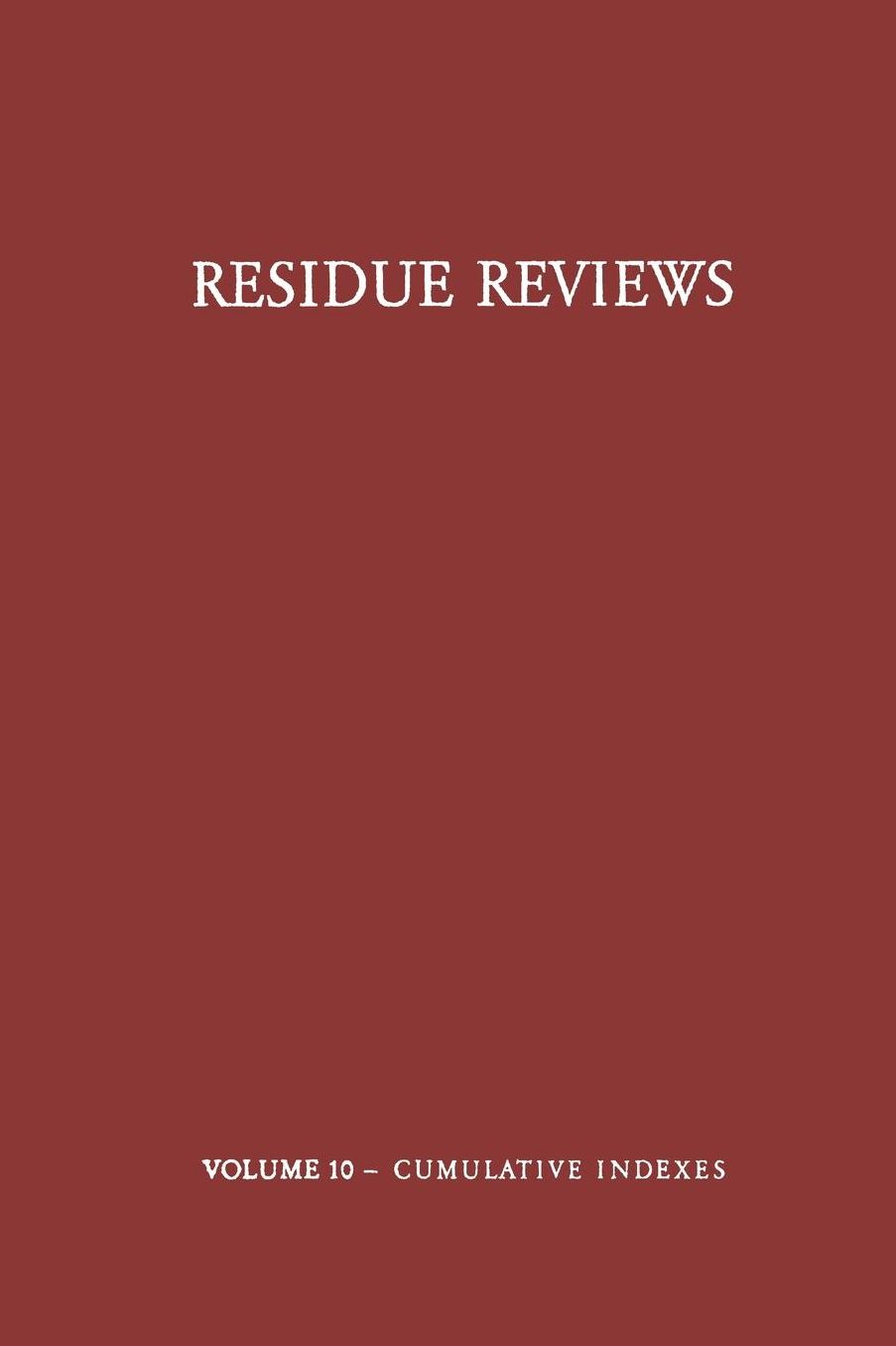 Residue Reviews / Ruckstands-Berichte: Residues of Pesticides and other Foreign Chemicals in Foods and Feeds / Ruckstande von Pesticiden und Anderen Fremdstoffen in Nahrungs- und Futtermitteln