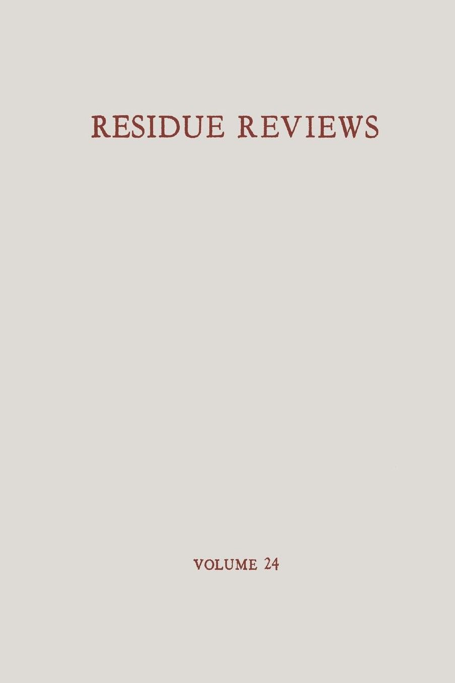 Residue Reviews / Ruckstands-Berichte: Residues of Pesticides and Other Foreign Chemicals in Foods and Feeds / Ruckstande von Pesticiden und anderen Fremdstoffen in Nahrungs- und Futtermitteln