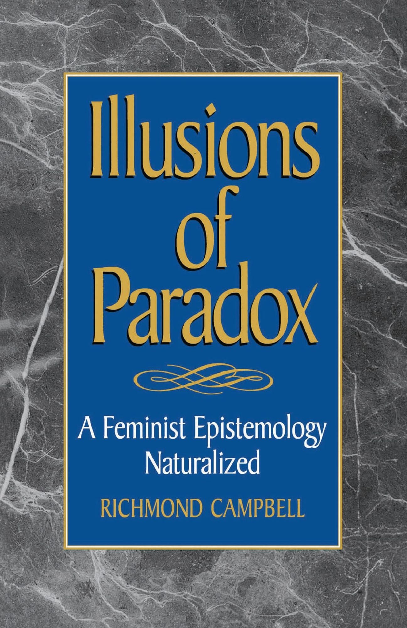 Illusions of Paradox: A Feminist Epistemology Naturalized