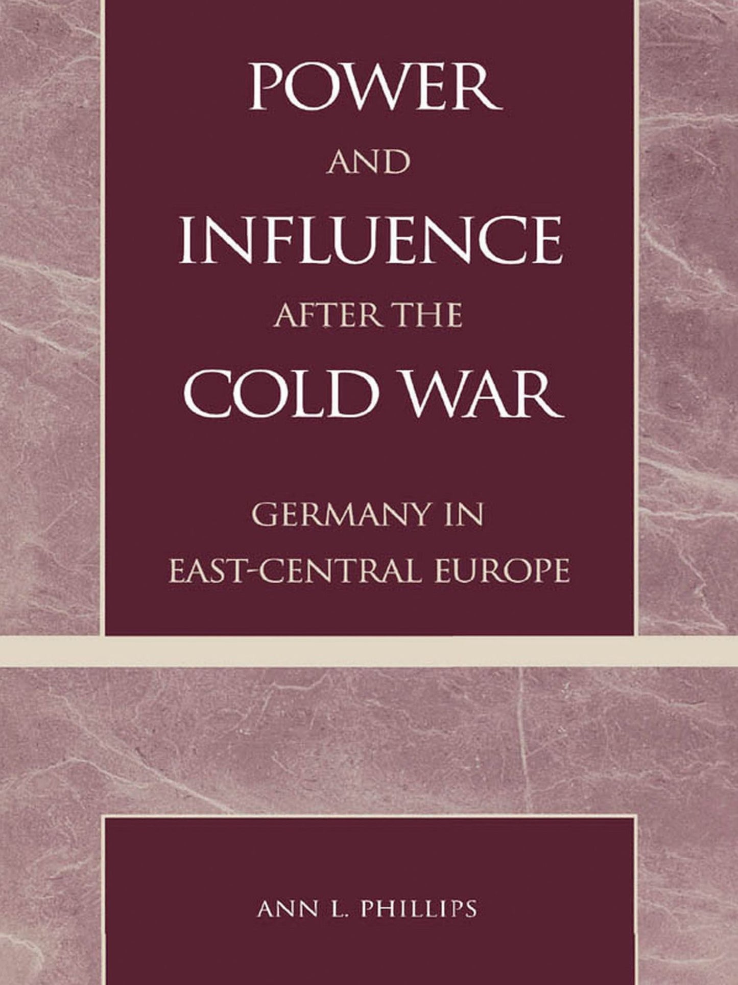 Power and Influence after the Cold War: Germany in East-Central Europe