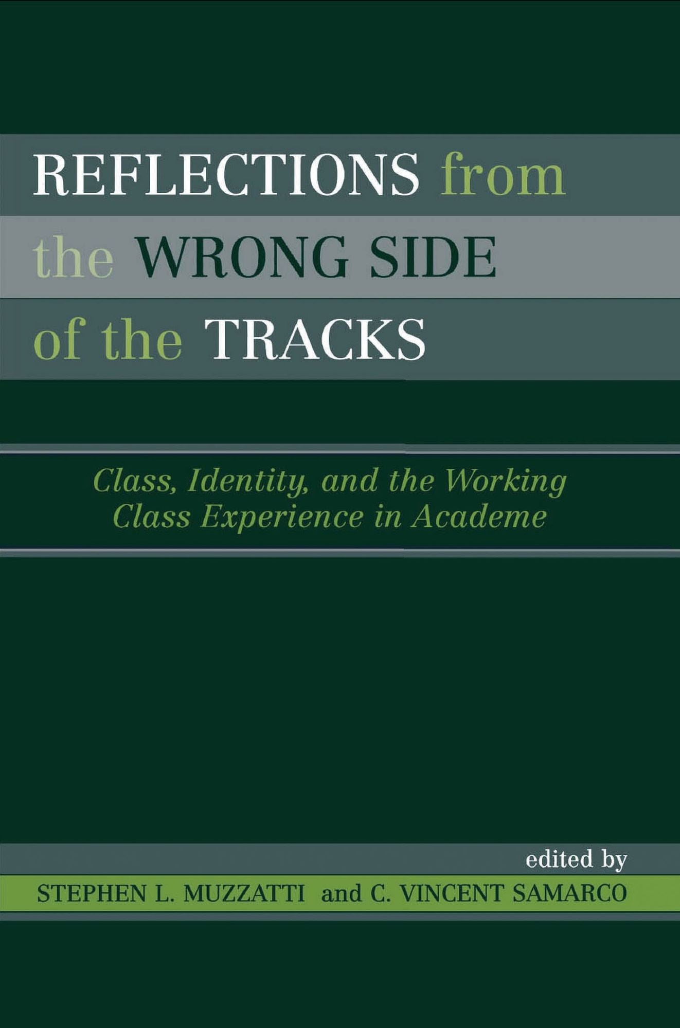 Reflections From the Wrong Side of the Tracks: Class, Identity, and the Working Class Experience in Academe