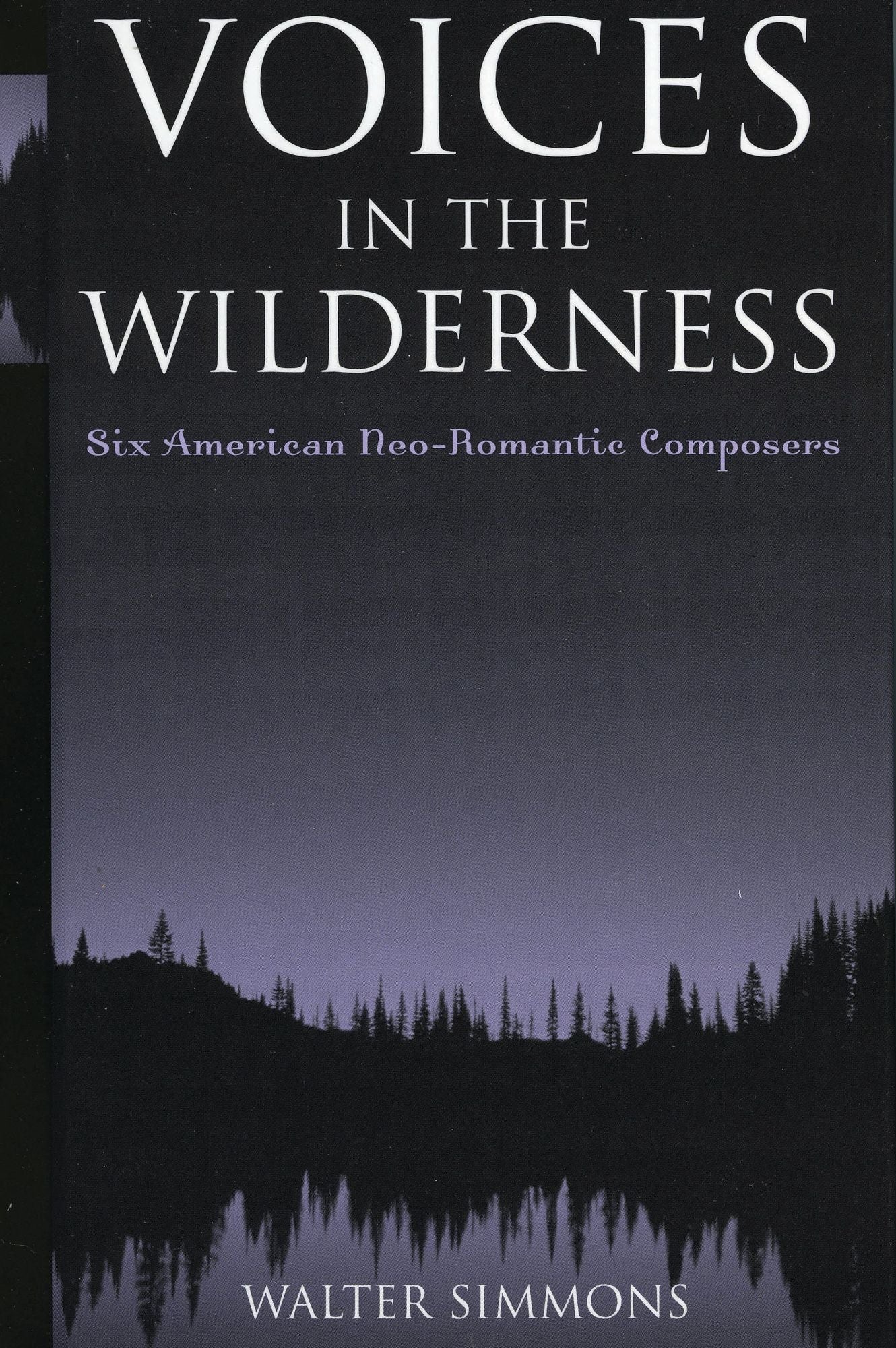 Voices in the Wilderness: Six American Neo-Romantic Composers