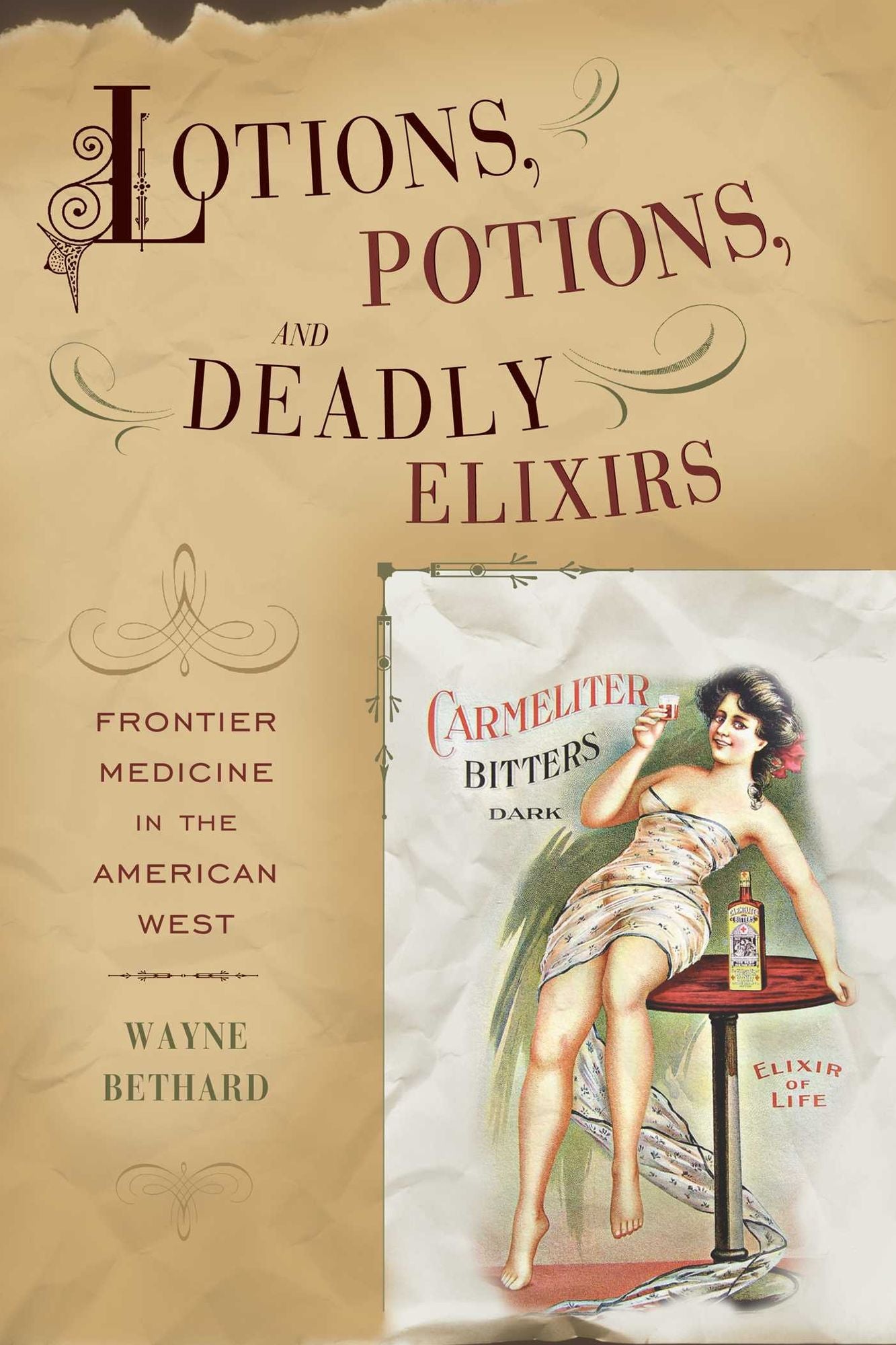 Lotions, Potions, and Deadly Elixirs: Frontier Medicine in the American West