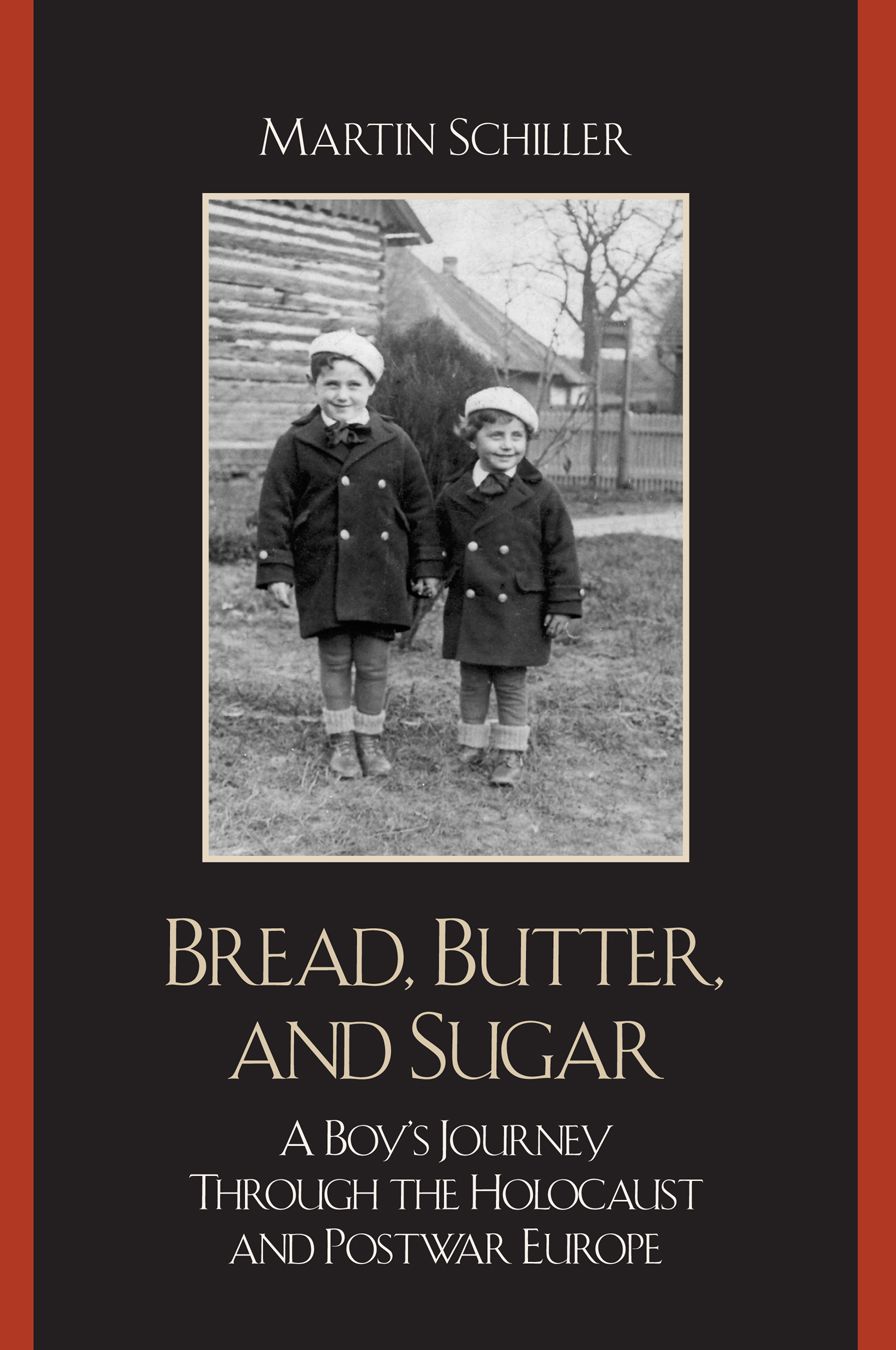 Bread, Butter, and Sugar: A Boy's Journey Through the Holocaust and Postwar Europe