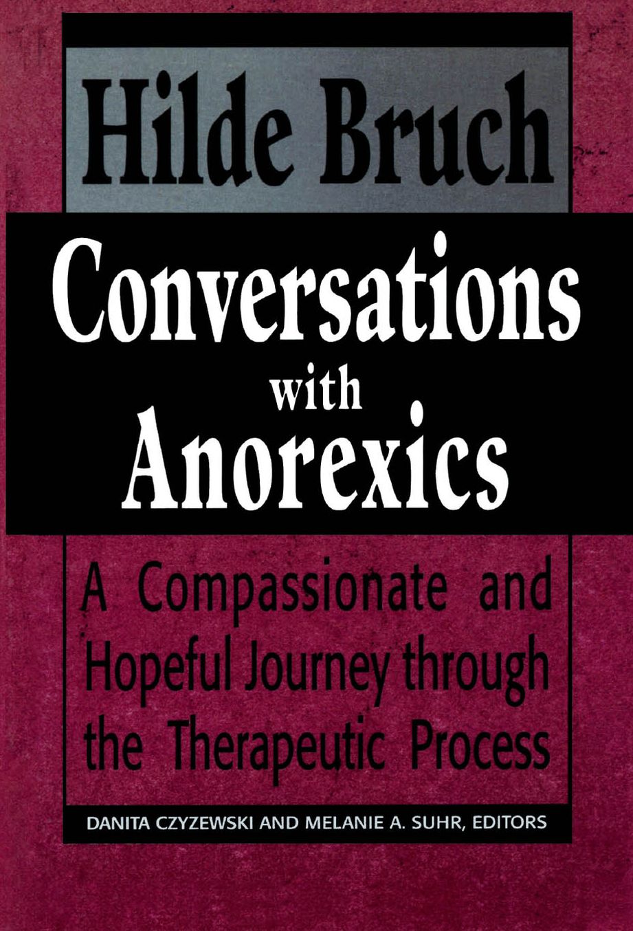 Conversations with Anorexics: Compassionate and Hopeful Journey through the Therapeutic Process
