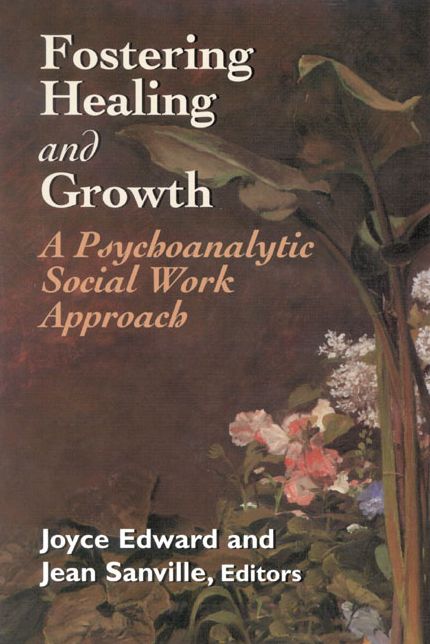 Fostering Healing and Growth: A Psychoanalytic Social Work Approach