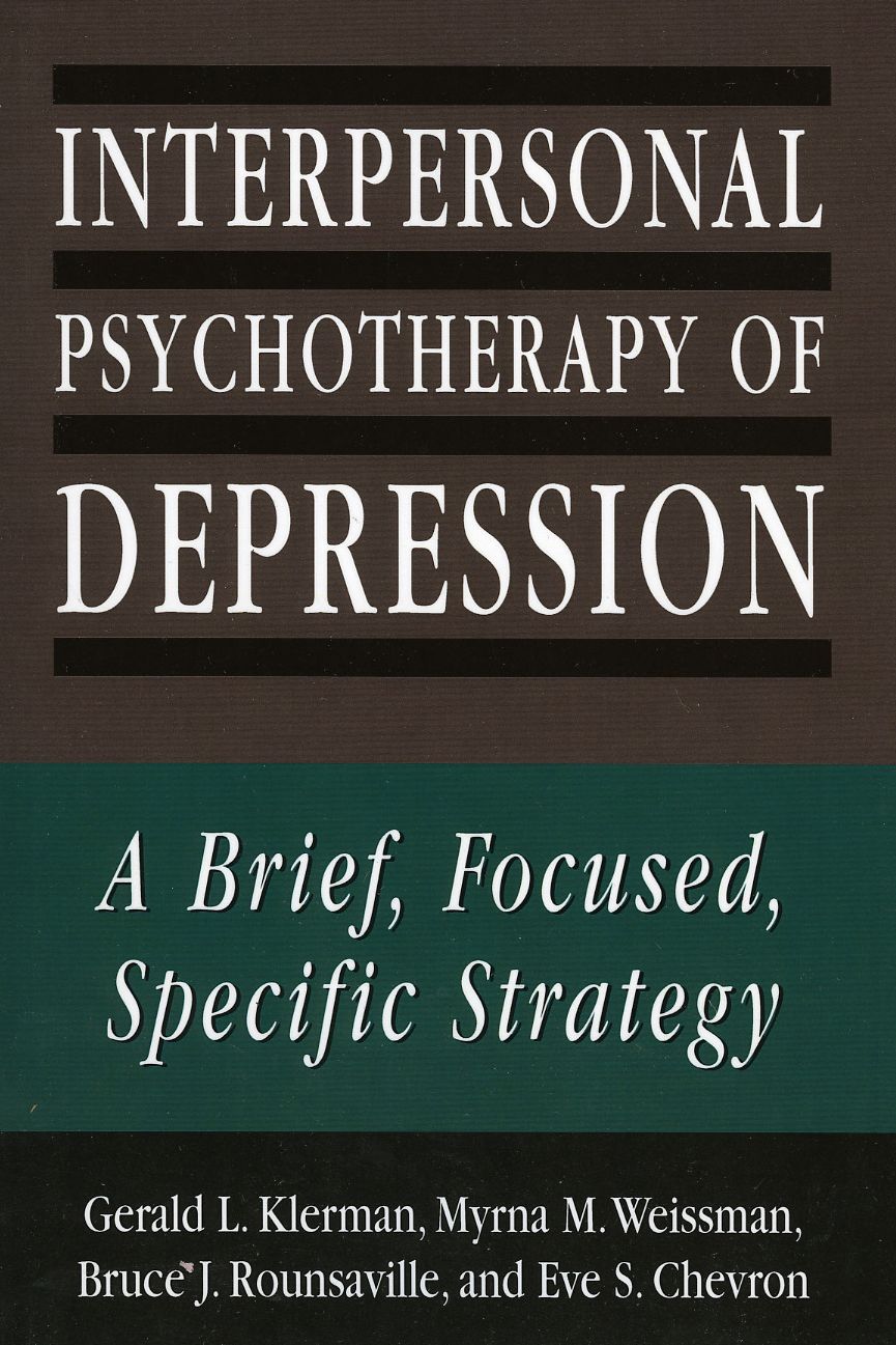 Interpersonal Psychotherapy of Depression: A Brief, Focused, Specific Strategy