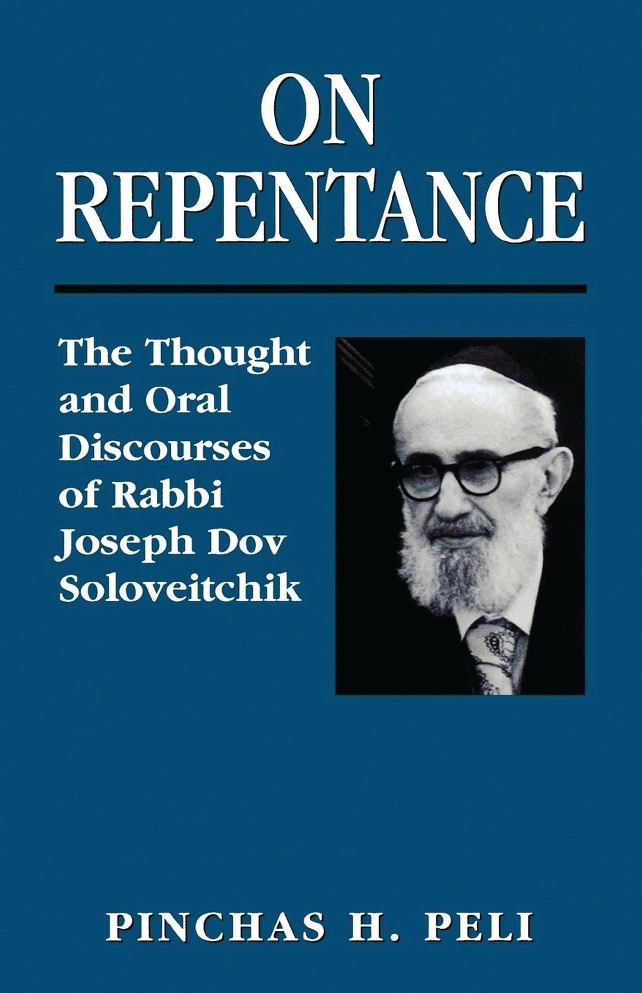 On Repentance: The Thought and Oral Discourses of Rabbi Joseph Dov Soloveitchik