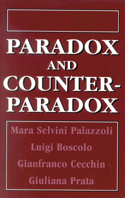 Paradox and Counterparadox: A New Model in the Therapy of the Family in Schizophrenic Transaction