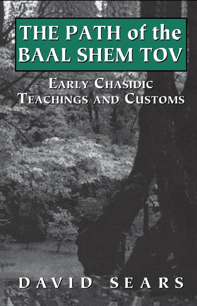 Path of the Baal Shem Tov: Early Chasidic Teachings and Customs
