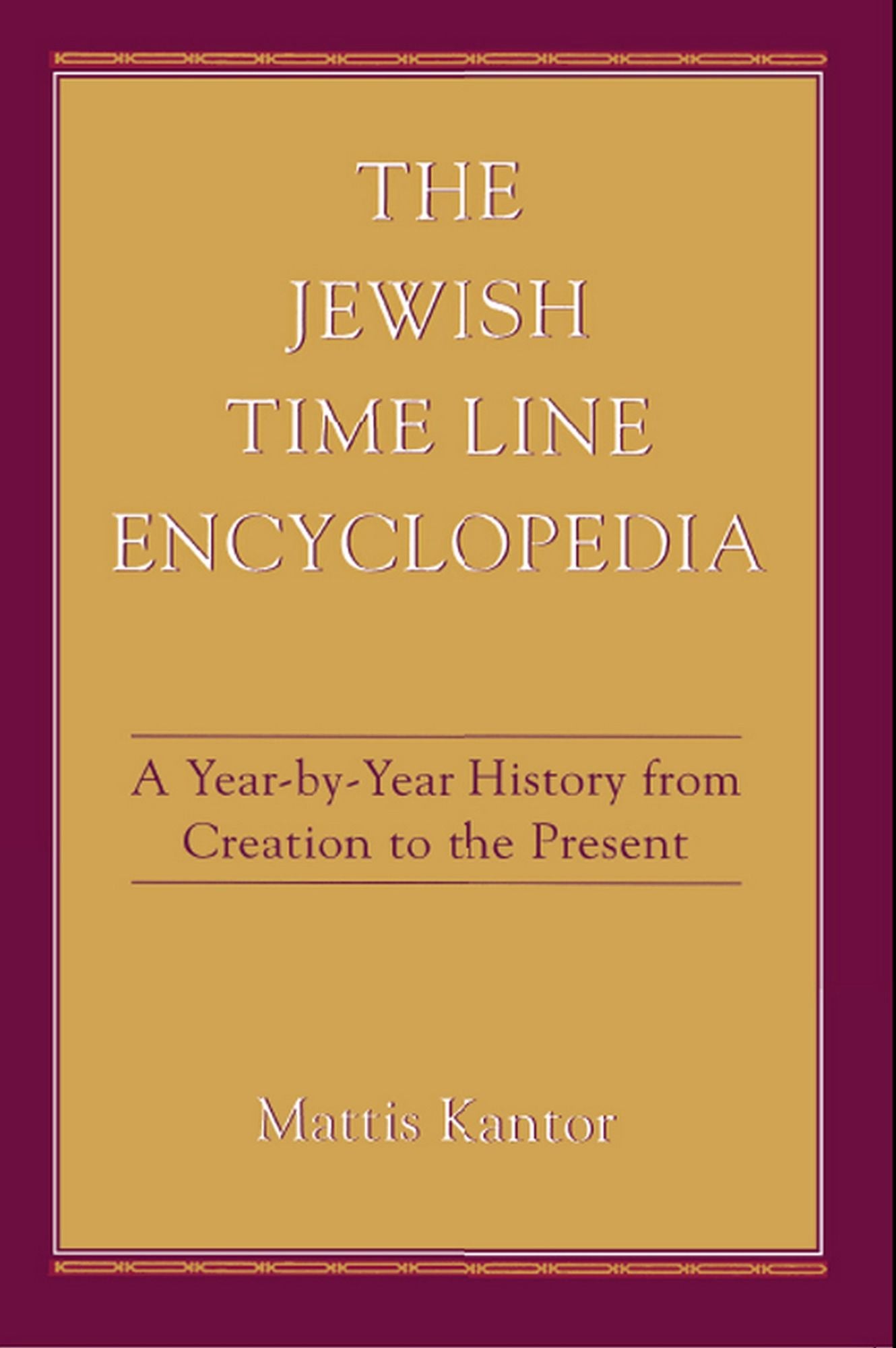 The Jewish Time Line Encyclopedia: A Year-by-Year History From Creation to the Present