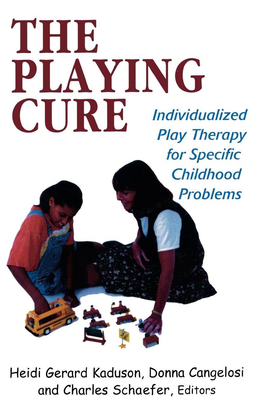 The Playing Cure: Individualized Play Therapy for Specific Childhood Problems