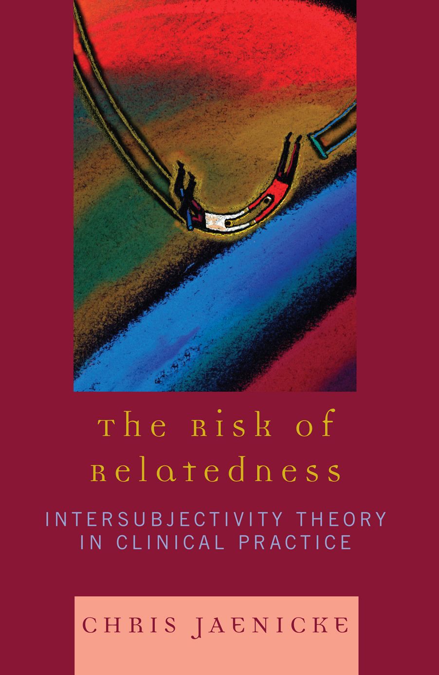 The Risk of Relatedness: Intersubjectivity Theory in Clinical Practice