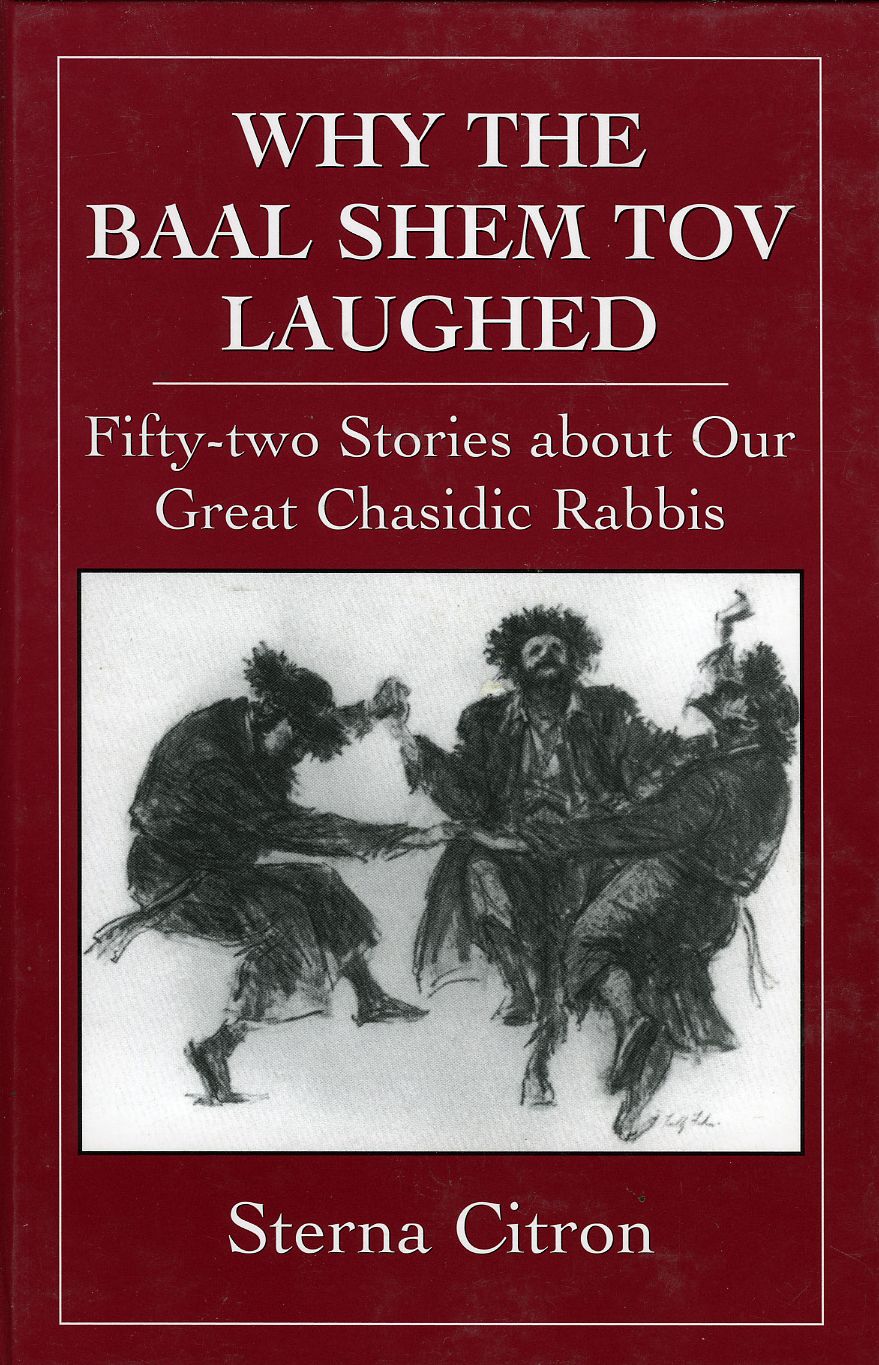 Why the Baal Shem Tov Laughed: Fifty-two Stories about Our Great Chasidic Rabbis