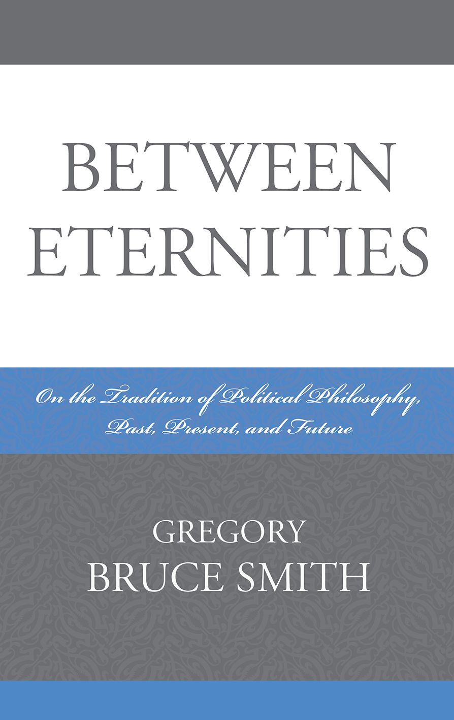 Between Eternities: On the Tradition of Political Philosophy