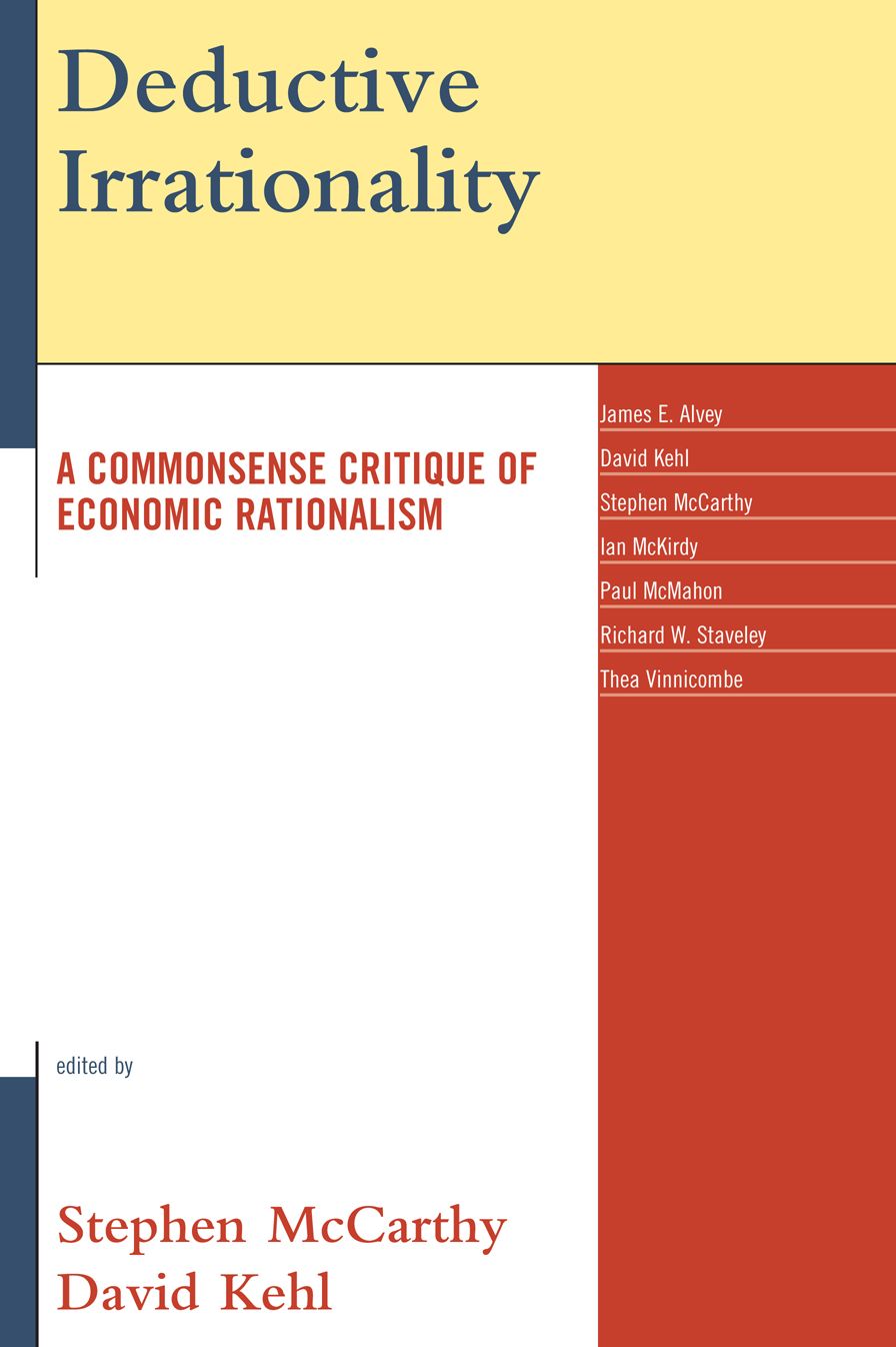 Deductive Irrationality: A Commonsense Critique of Economic Rationalism