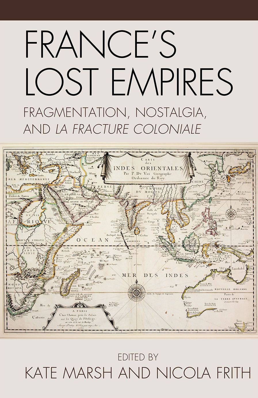 France's Lost Empires: Fragmentation, Nostalgia, and la fracture coloniale