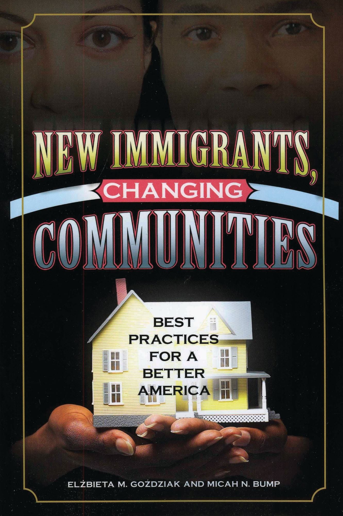 New Immigrants, Changing Communities: Best Practices for a Better America