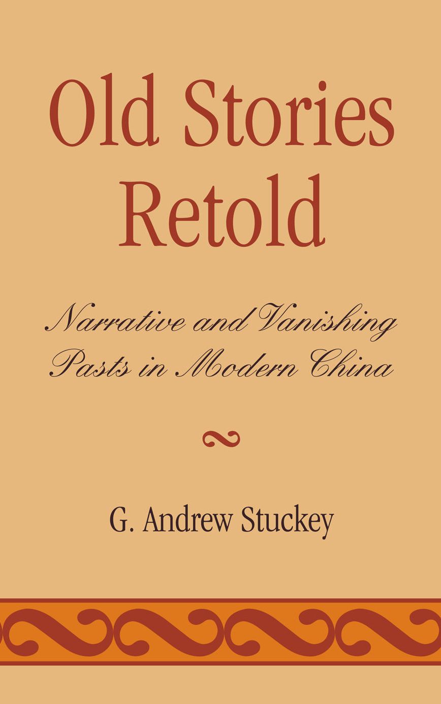 Old Stories Retold: Narrative and Vanishing Pasts in Modern China