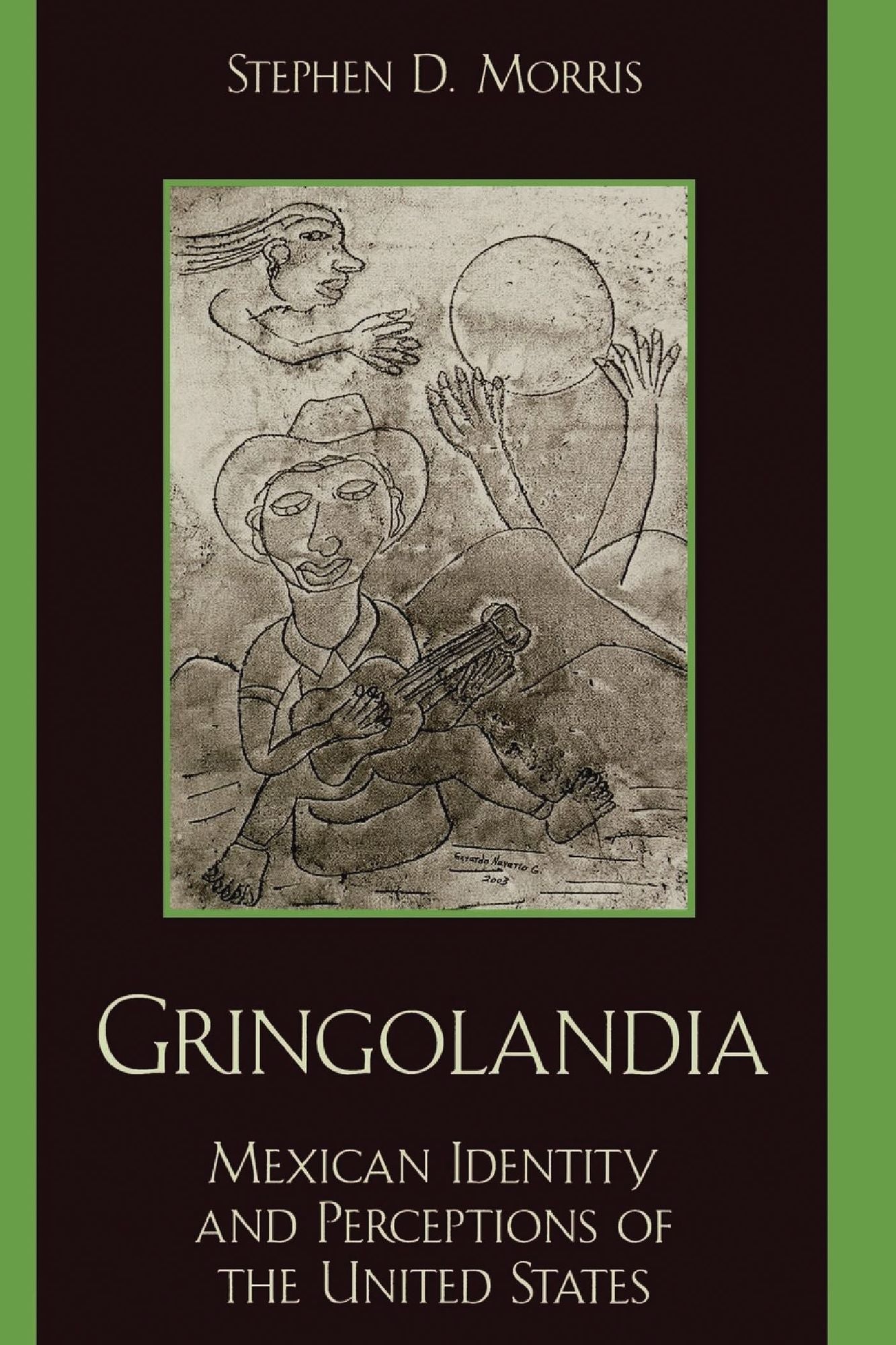 Gringolandia: Mexican Identity and Perceptions of the United States