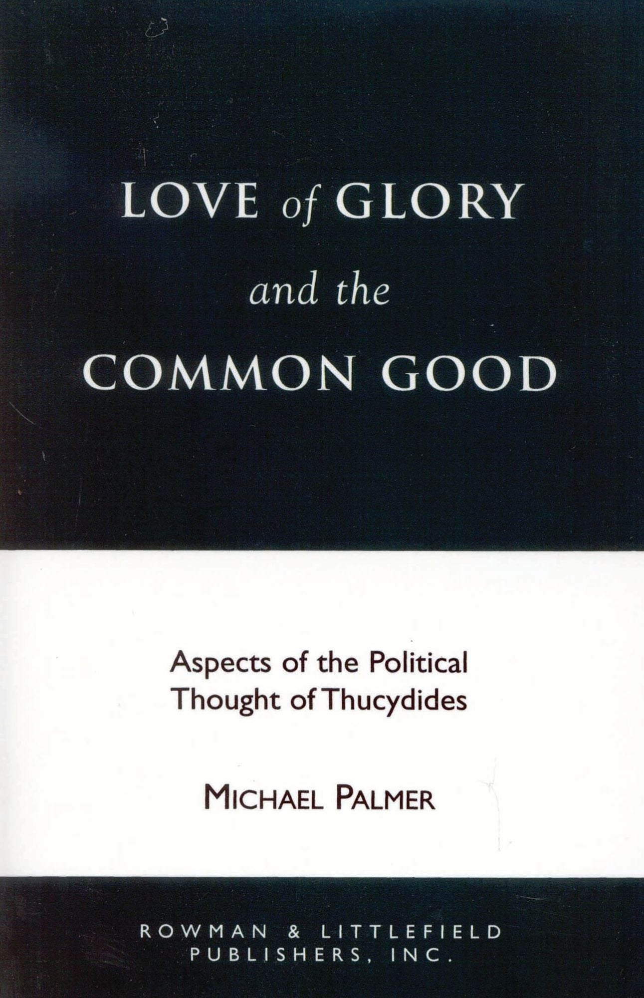 Love of Glory and the Common Good: Aspects of the Political Thought of Thucydides