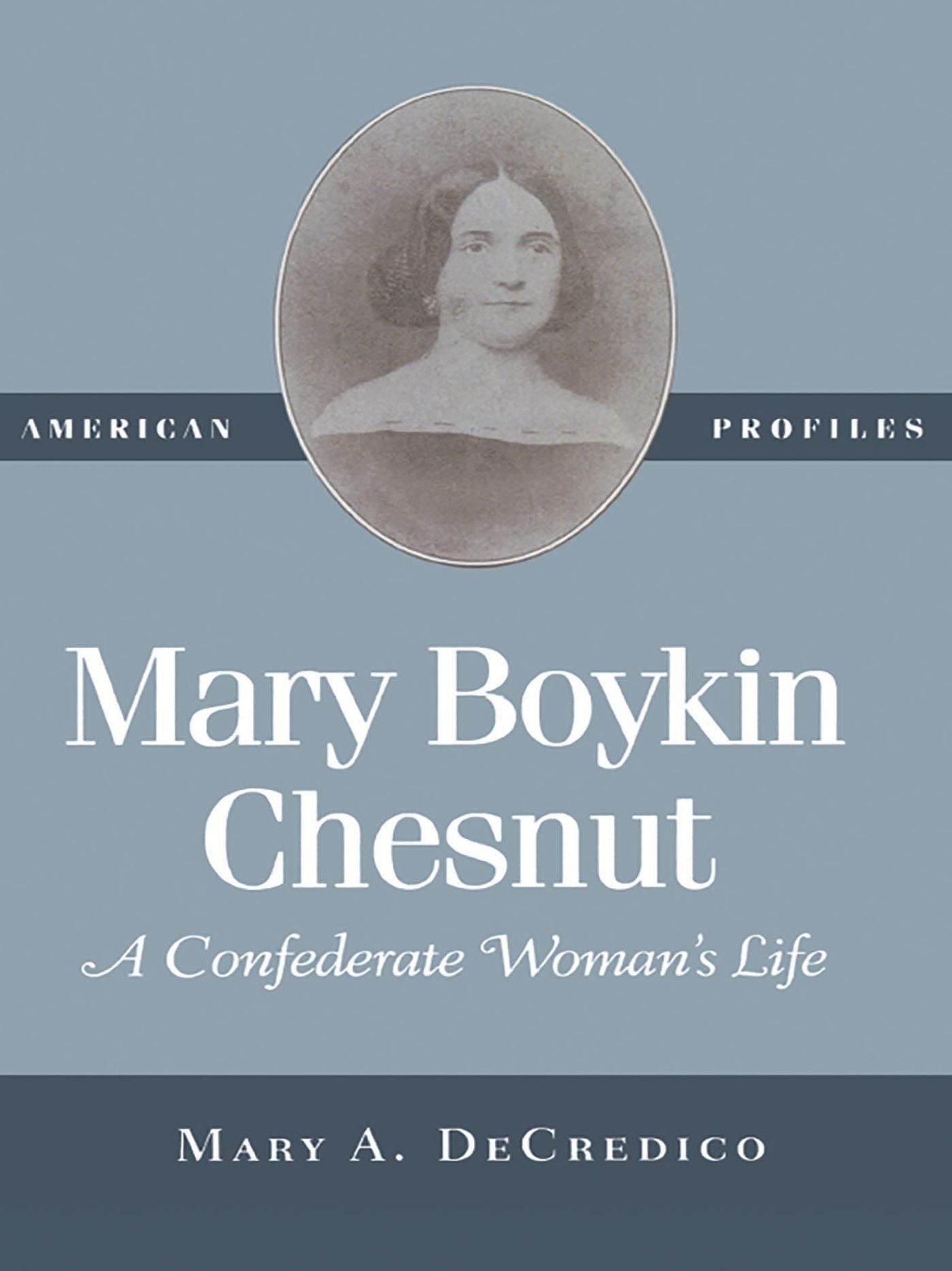 Mary Boykin Chesnut: A Confederate Woman's Life
