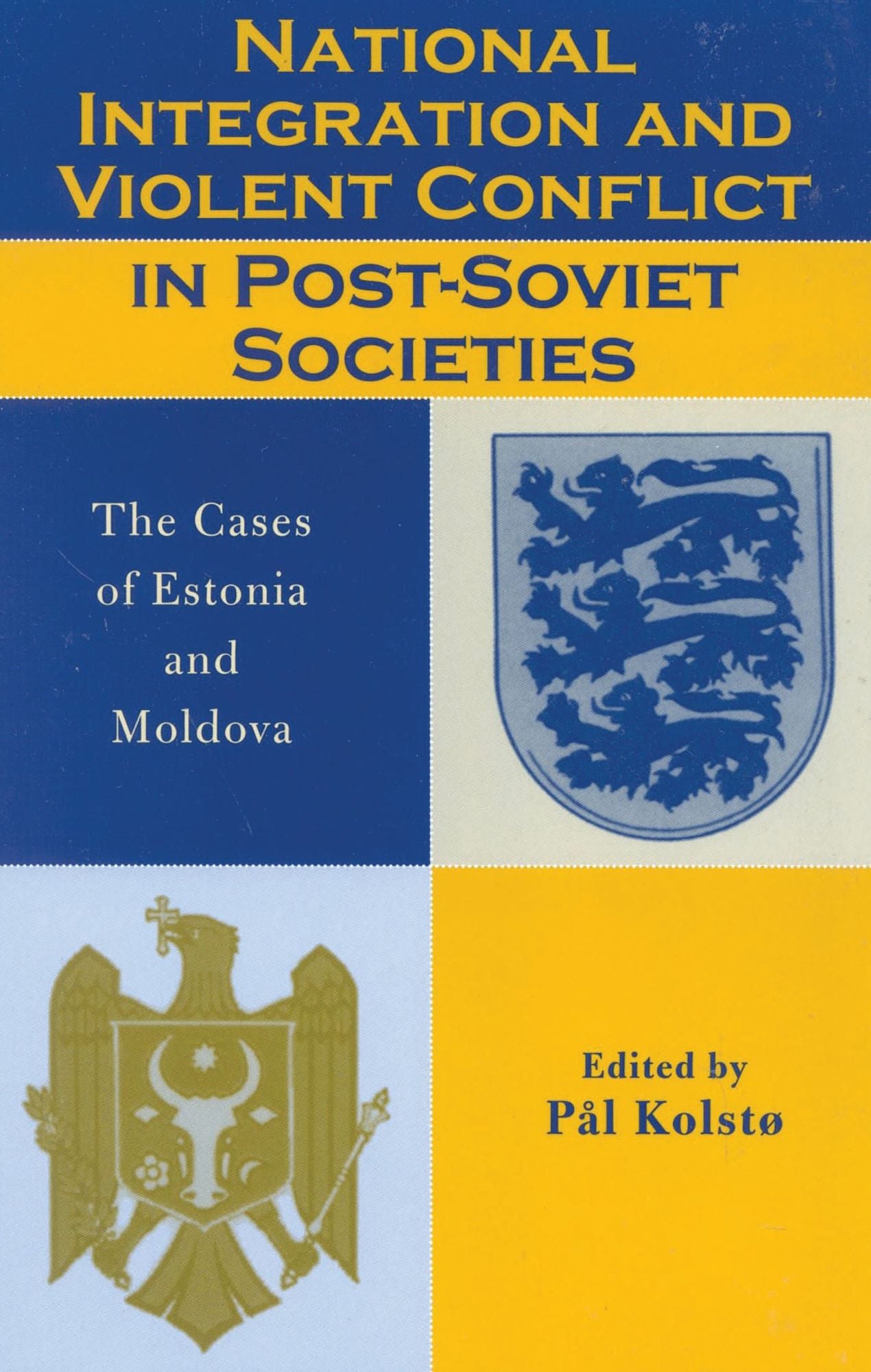 National Integration and Violent Conflict in Post-Soviet Societies: The Cases of Estonia and Moldova