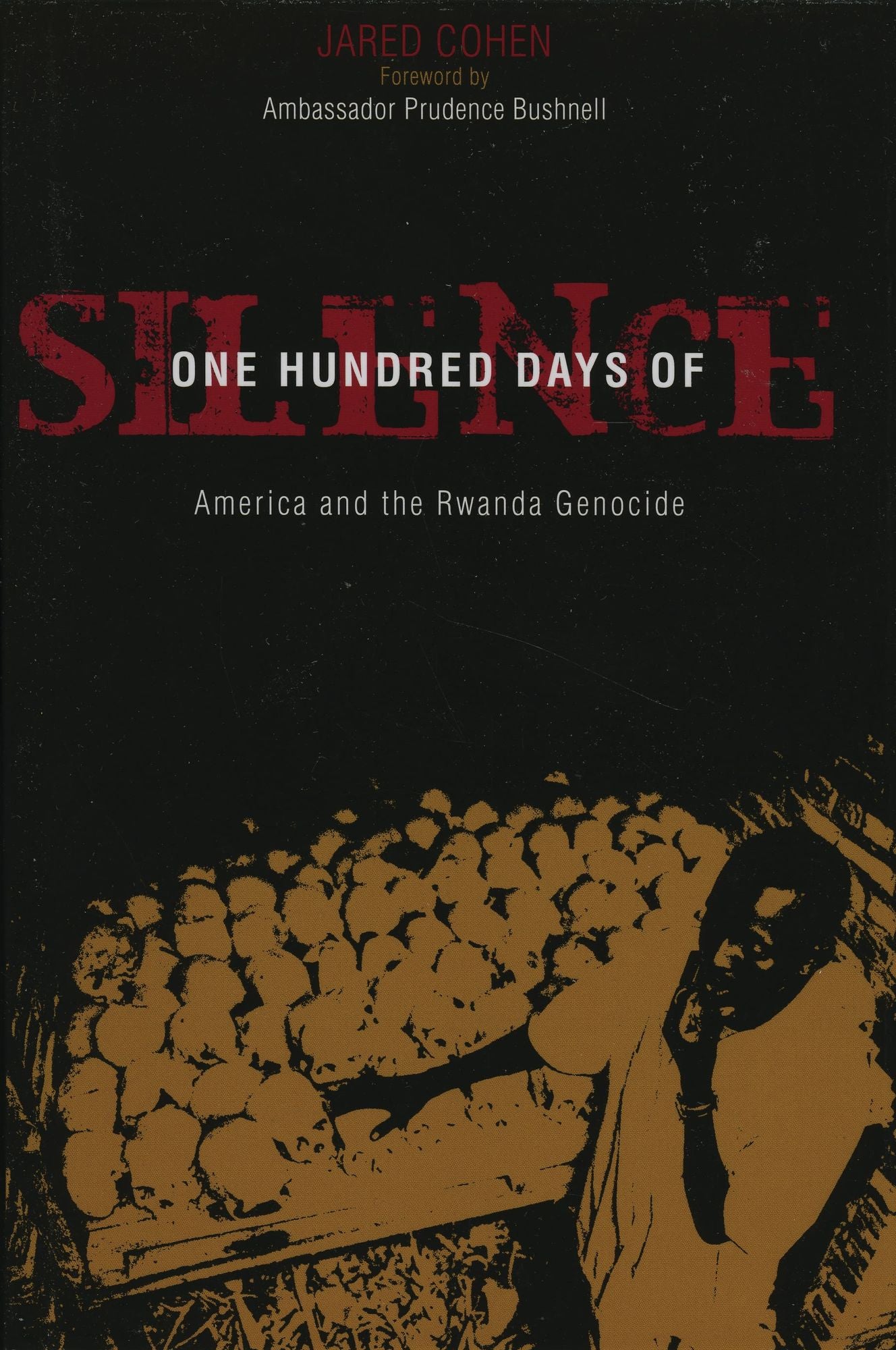 One Hundred Days of Silence: America and the Rwanda Genocide