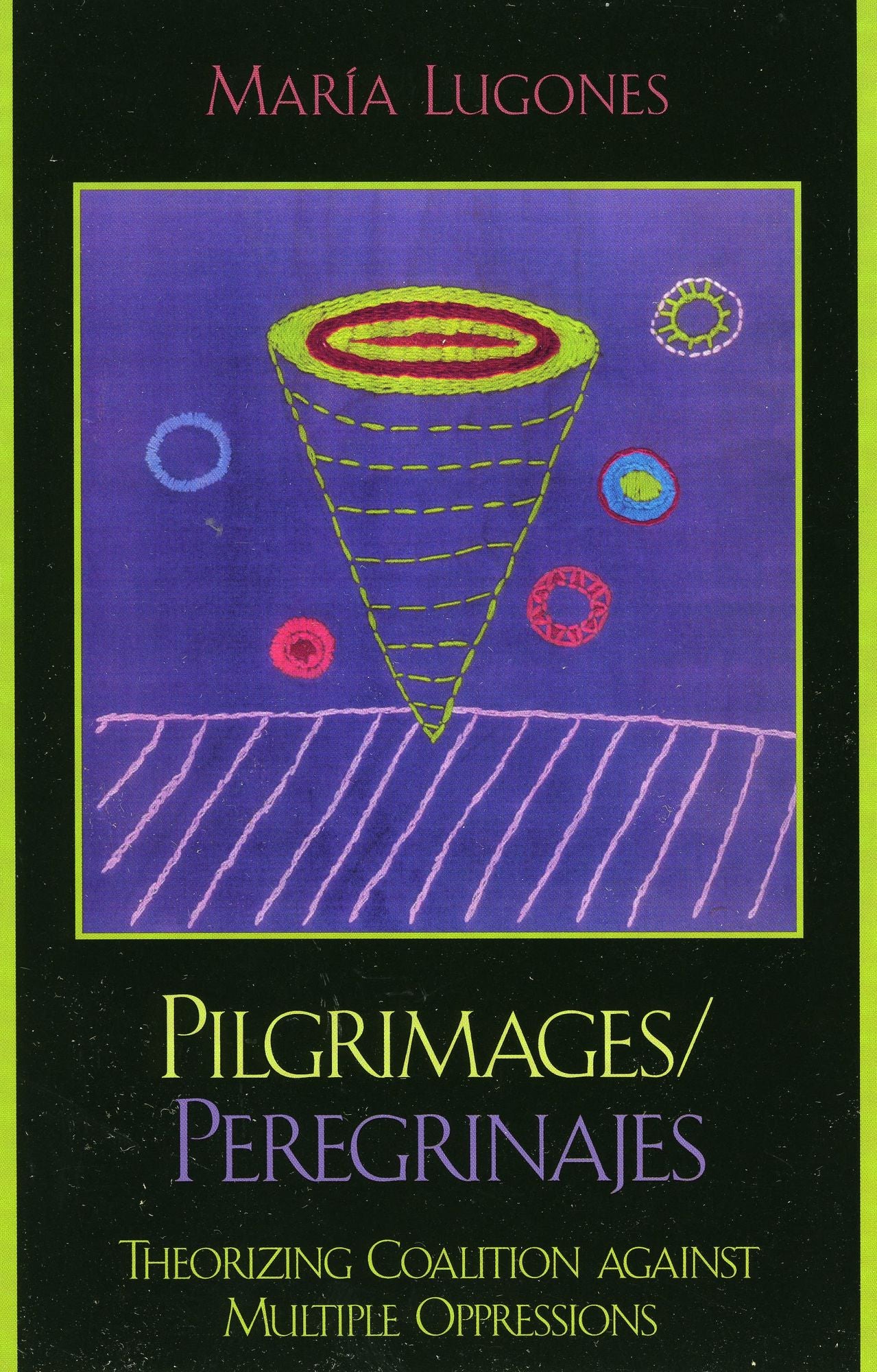 Pilgrimages/Peregrinajes: Theorizing Coalition Against Multiple Oppressions