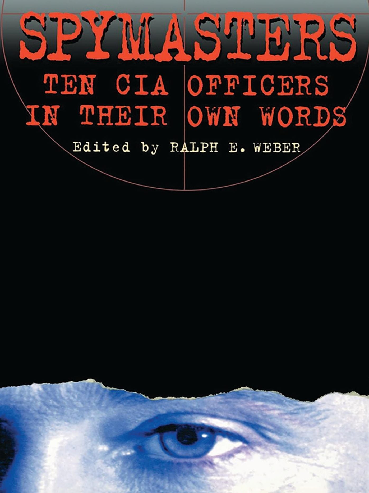 Spymasters: Ten CIA Officers in Their Own Words