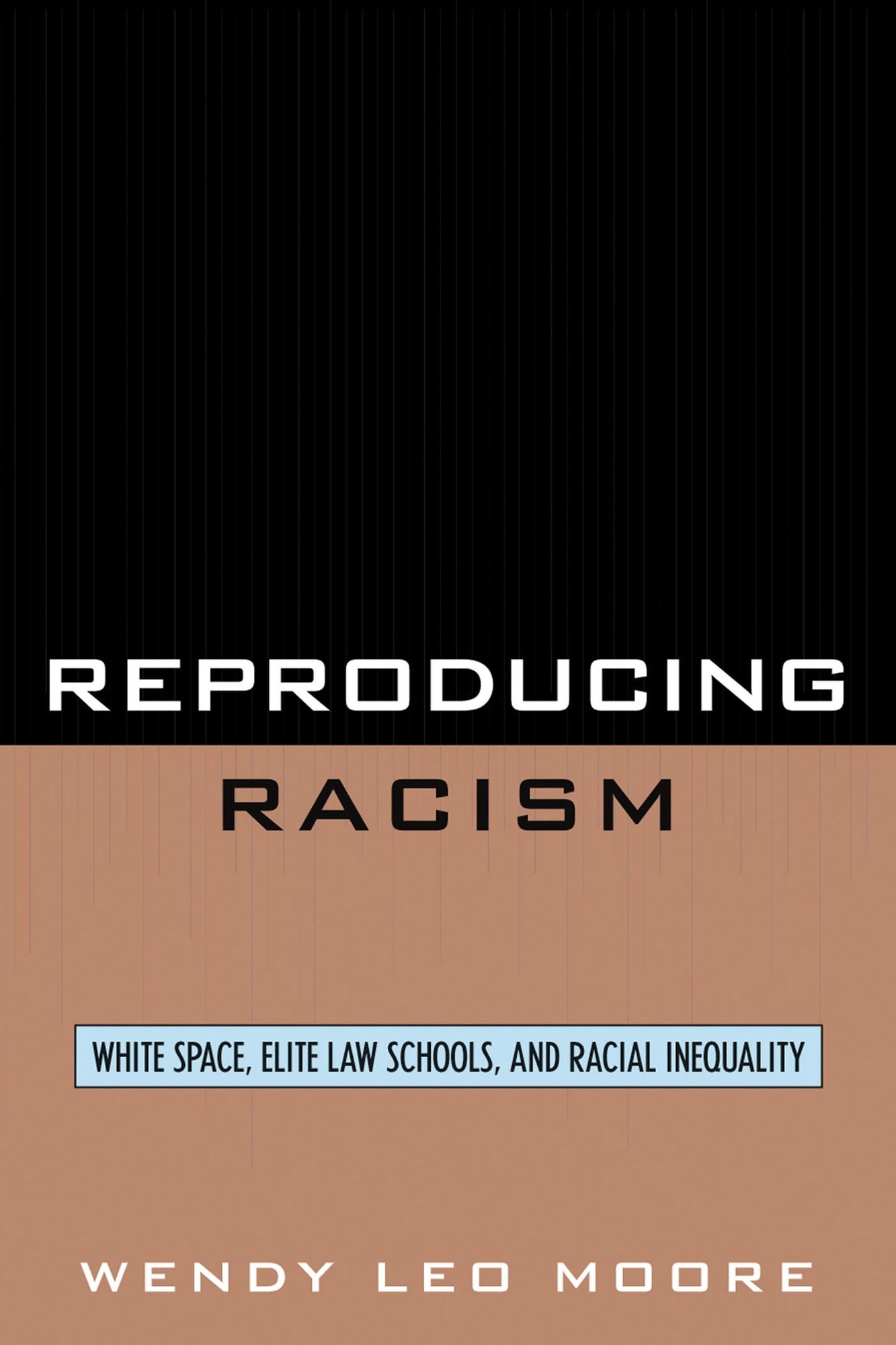 Reproducing Racism: White Space, Elite Law Schools, and Racial Inequality
